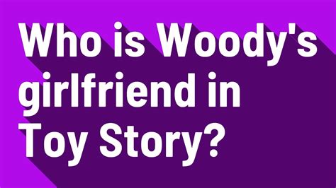 woody gf|who is woodys girlfriend.